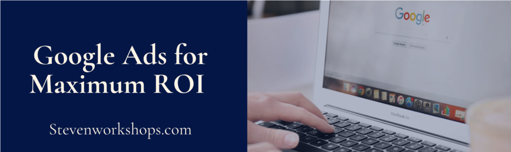 Google Ads for Maximum ROI